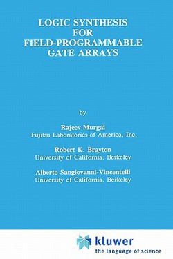 Logic Synthesis for Field-Programmable Gate Arrays|Rajeev Murgai