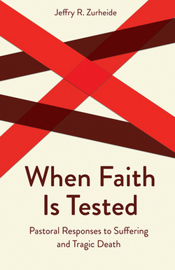 When Faith Is Tested|Jeffry R. Zurheide