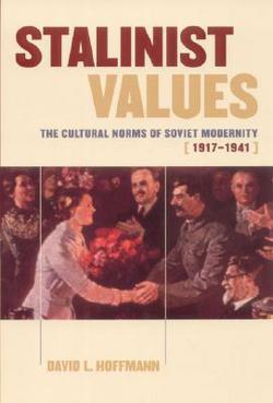 Stalinist Values|David L. Hoffmann