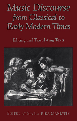 Music Discourse from Classical to Early Modern Times|Maria Rika Maniates