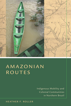Amazonian Routes|Heather F. Roller