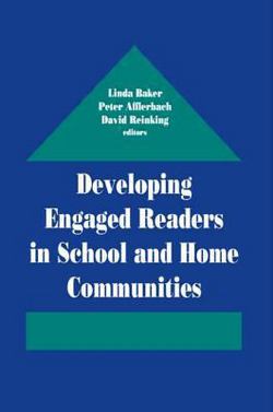 Developing Engaged Readers in School and Home Communities|Linda Baker