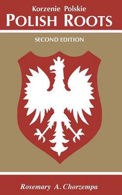Polish Roots. Second Edition|Rosemary Chorzempa