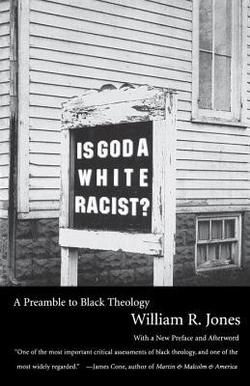 Is God a White Racist?|William R. Jones