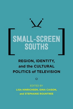 Small-Screen Souths|Lisa Hinrichsen