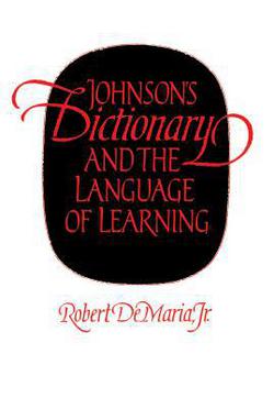 Johnson's Dictionary and the Language of Learning|Jr. Robert DeMaria