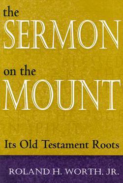 The Sermon on the Mount|Roland H. Worth, Jr.