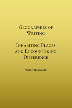 Geographies of Writing|Nedra Reynolds