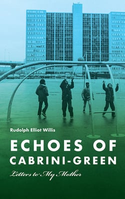 Echoes of Cabrini-Green|Rudolph Elliot Willis