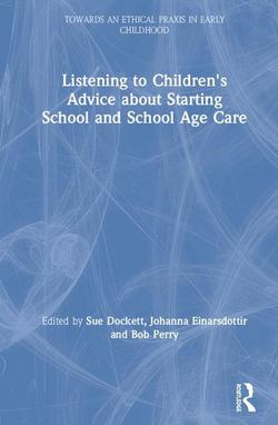 Listening to Children's Advice about Starting School and School Age Care|Sue Dockett