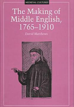 Making of Middle English, 1765-1910|David Matthews