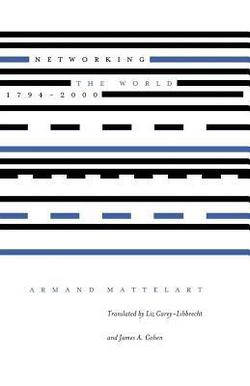 Networking the World, 1794-2000|Armand Mattelart