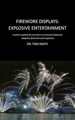 Firework Displays, Explosive Entertainment|Tom Smith