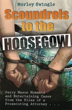 Scoundrels to the Hoosegow|Morley Swingle