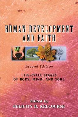 Human Development and Faith, Second Edition|Felicity Kelcourse