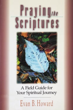 Praying the Scriptures|Evan B. Howard