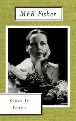 Serve It Forth|M. F. K. Fisher