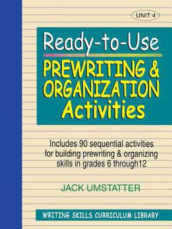 Ready-To-Use Prewriting and Organization Activities|Jack Umstatter