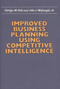 Improved Business Planning Using Competitive Intelligence|Carolyn M. Vella