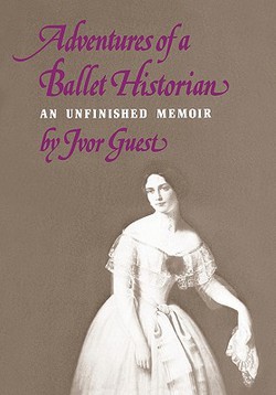 Adventures of a Ballet Historian|Ivor Guest