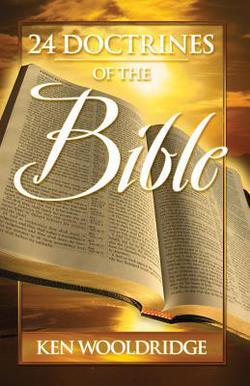 24 Doctrines of the Bible|Ken Wooldridge