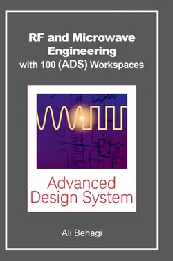 RF and Microwave Engineering - With 100 Keysight (ADS) Workspaces|Ali A. Behagi