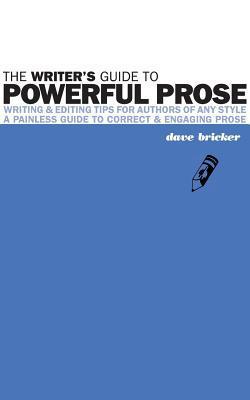 The Writer's Guide to Powerful Prose|David Emery Bricker