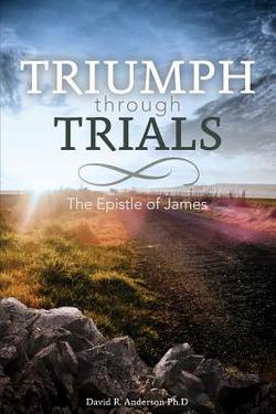 Triumph Through Trials|David R. Anderson