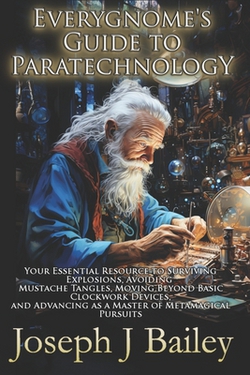Everygnome's Guide to Paratechnology|Joseph J. Bailey