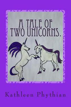 A Tale of Two Unicorns.|Kathleen Phythian