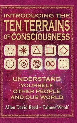 Introducing The Ten Terrains Of Consciousness|Allen David Reed