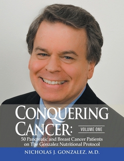 Conquering Cancer|Nicholas Gonzalez