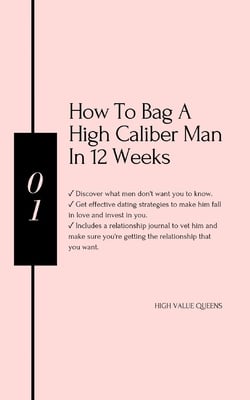 How to bag a high caliber man in 12 weeks|High Value Queens