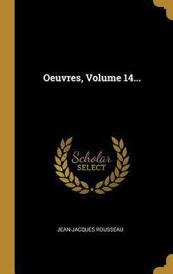 Oeuvres, Volume 14...|Jean-Jacques Rousseau