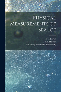 Physical Measurements of Sea Ice|J. H. Brown