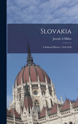 Slovakia|Joseph A. Mikus