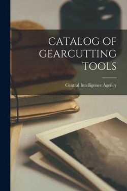 Catalog of Gearcutting Tools|Central Intelligence Agency