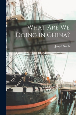 What Are We Doing in China?|Joseph North
