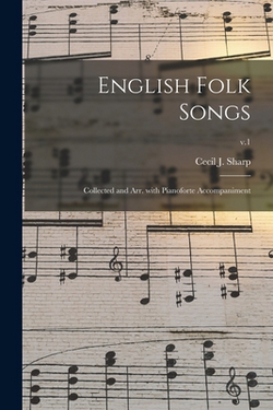 English Folk Songs|Cecil J. (Cecil James) 1859-1 Sharp
