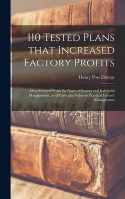 110 Tested Plans That Increased Factory Profits|Henry Post Dutton
