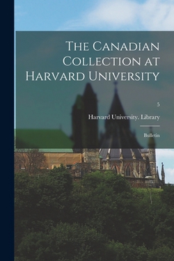 The Canadian Collection at Harvard University|Harvard University Library
