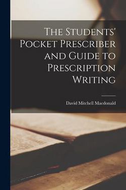 The Students' Pocket Prescriber and Guide to Prescription Writing|David Mitchell 1869-1944 MacDonald