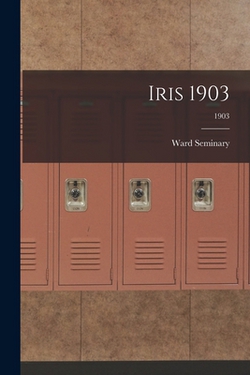 Iris 1903|Ward Seminary (1865-1913)
