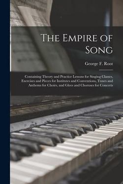 The Empire of Song|George F. (George Frederick) 1. Root