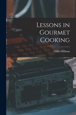 Lessons in Gourmet Cooking|Libby Hillman