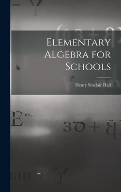 Elementary Algebra for Schools|Henry Sinclair Hall