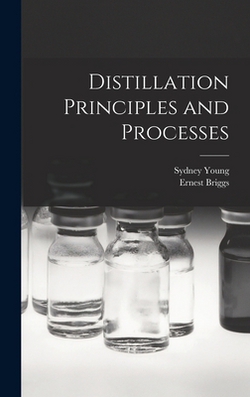 Distillation Principles and Processes|Sydney Young
