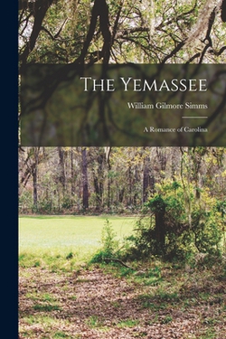 The Yemassee|William Gilmore Simms