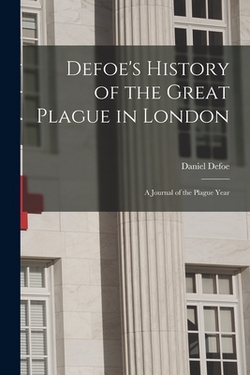 Defoe's History of the Great Plague in London|Daniel Defoe