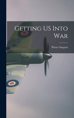 Getting US Into War|Porter Sargent